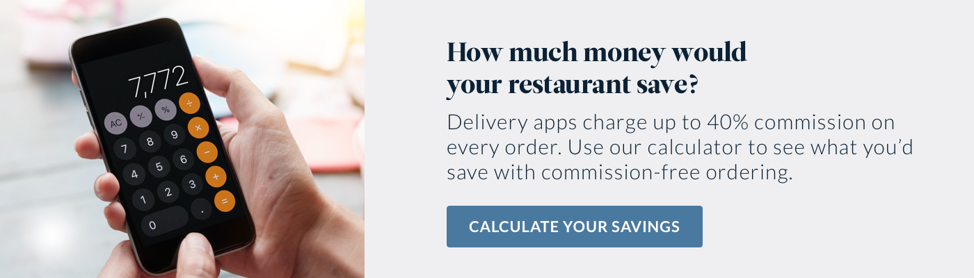 Calculate what your restaurant would save in online ordering fees.