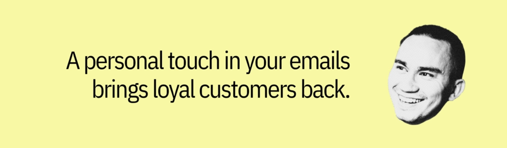 Highlight card with smiling face graphic and text saying: “A personal touch in your emails brings loyal customers back.”