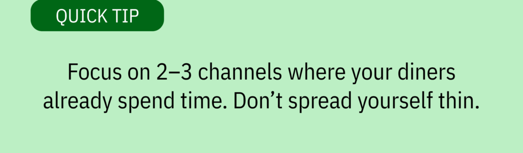 Quick tip card with a green header and text saying: “Focus on 2–3 channels where your diners already spend time. Don’t spread yourself thin.”