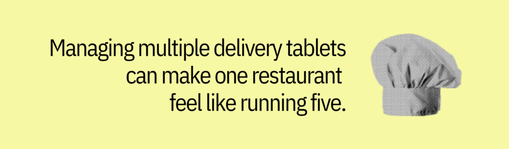 Highlight card with a chef’s hat graphic and text saying: “Managing multiple delivery tablets can make one restaurant feel like running five.”