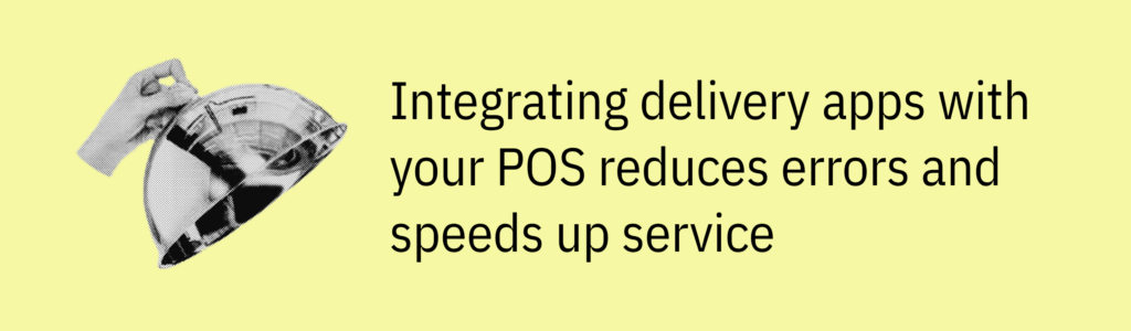 a yellow highlight card with a serving dome graphic and text saying: “Integrating delivery apps with your POS reduces errors and speeds up service.”