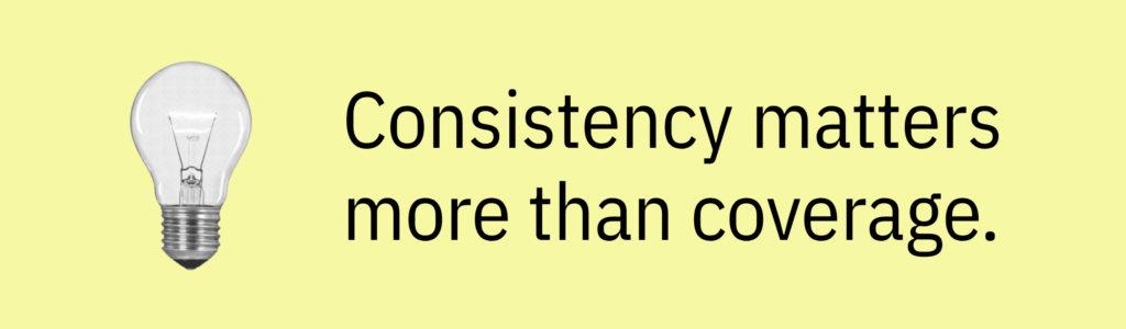 Graphic with lightbulb icon and text: Consistency matters more than coverage