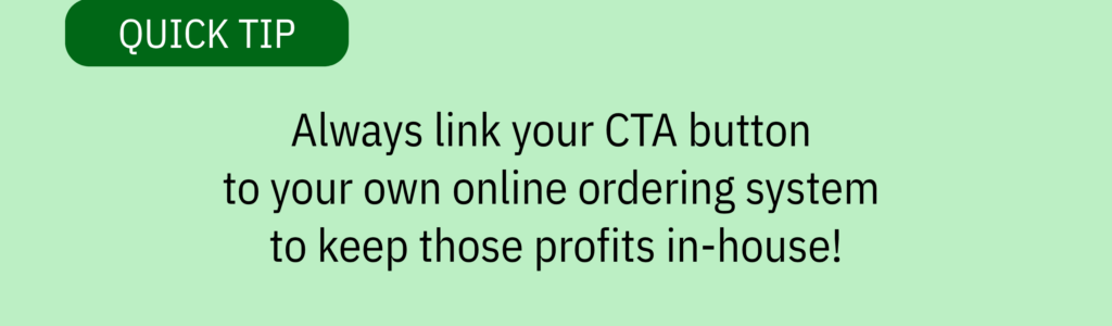 Quick tip card that says “Always link your CTA button to your own online ordering system to keep those profits in-house!”