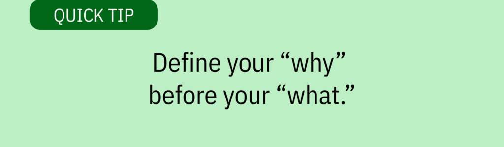 Quick tip card with text bubble graphic and text saying: "Define your 'why' before your 'what.'”
