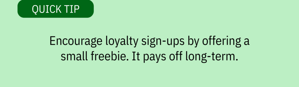 Quick tip card with gift box graphic and text saying: "Encourage loyalty sign-ups by offering a small freebie. It pays off long-term."
