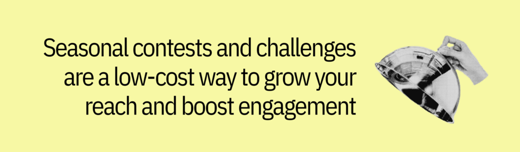 Highlight card with serving tray graphic and text saying: “Seasonal contests and challenges are a low-cost way to grow your reach and boost engagement.”