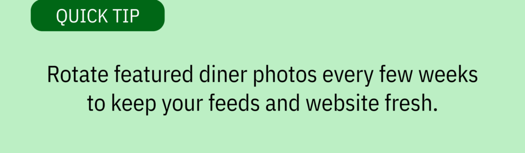Quick tip card with text saying: Rotate featured diner photos every few weeks to keep your feeds and website fresh