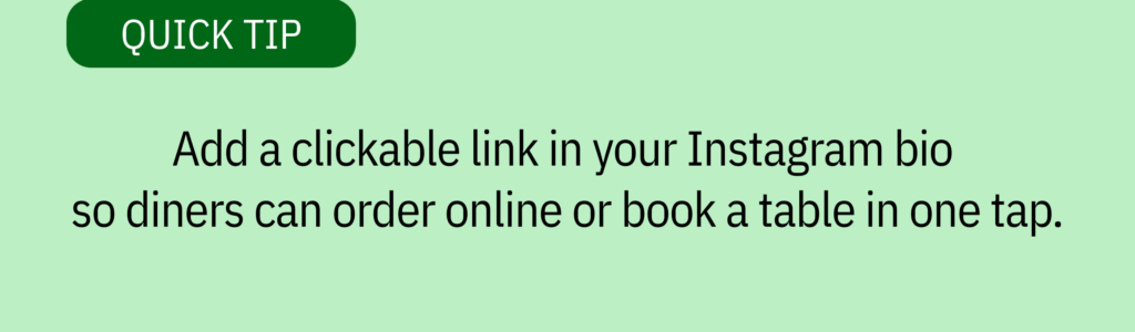 Quick tip card with green background and text saying: Add a clickable link in your Instagram bio so diners can order online or book a table in one tap.