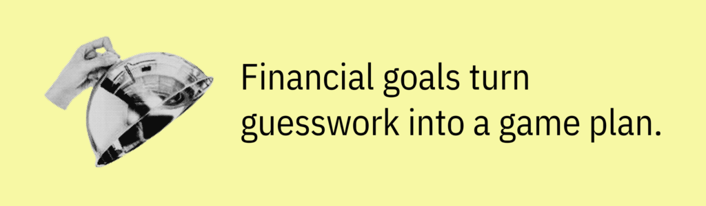 Highlight card with a hand placing money into a piggy bank and text saying: “Financial goals turn guesswork into a game plan.”