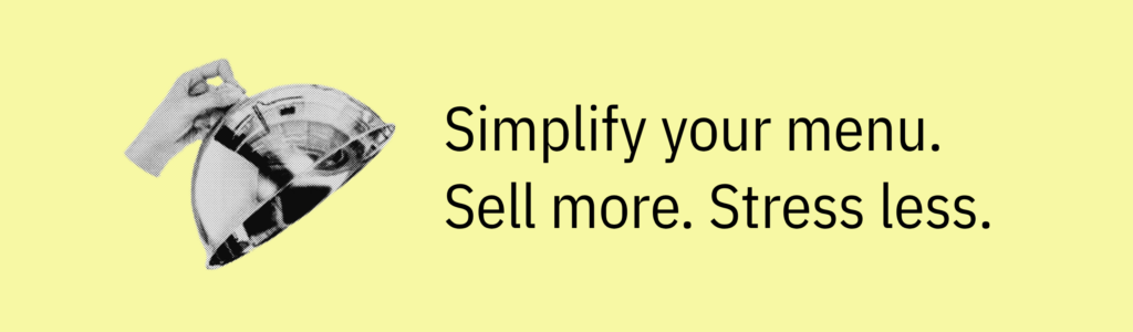 Highlight card with a serving tray graphic and text saying: “Simplify your menu. Sell more. Stress less.”