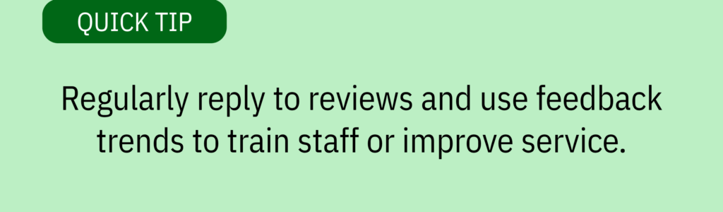 Quick tip card with green banner and text saying: “Regularly reply to reviews and use feedback trends to train staff or improve service.”