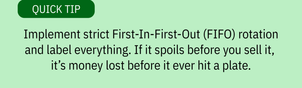 Quick tip card with text saying: &ldquo;Implement strict First In First Out rotation and label everything. If it spoils before you sell it, it&rsquo;s money lost before it ever hit a plate.&rdquo;