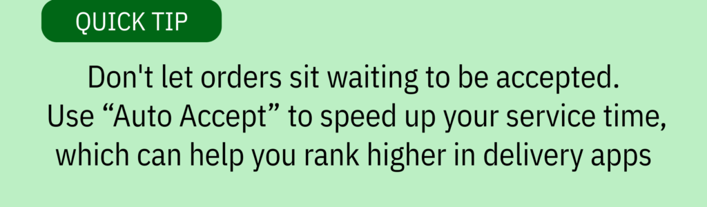 Quick tip card with a text-only design and text saying: &ldquo;Don't let orders sit waiting to be accepted. Use &lsquo;Auto Accept&rsquo; to speed up your service time, which can help you rank higher in delivery apps.&rdquo;