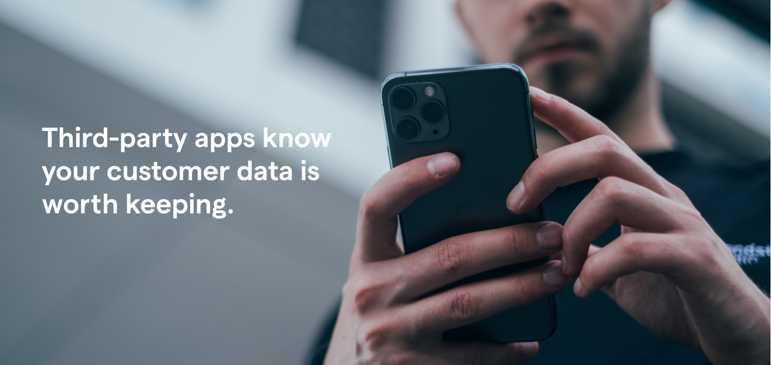 Third-party apps know that your customer data is worth keeping.